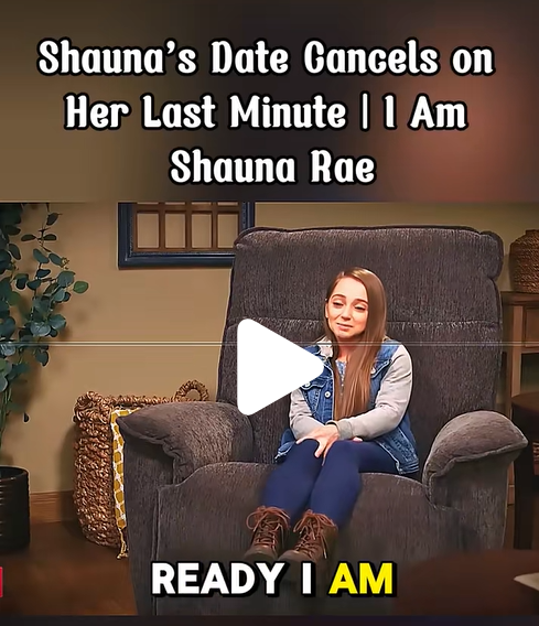 Shauna’s Date Cancels Last Minute on I Am Shauna Rae 💔